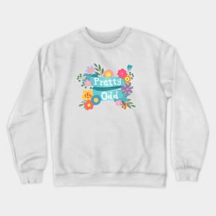 Pretty Odd Banner With Flowers Crewneck Sweatshirt